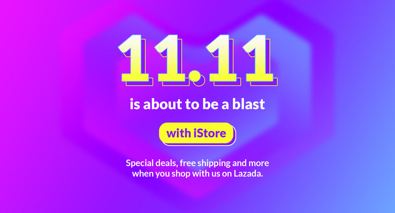 Celebrate 11.11 with iStore on Lazada!